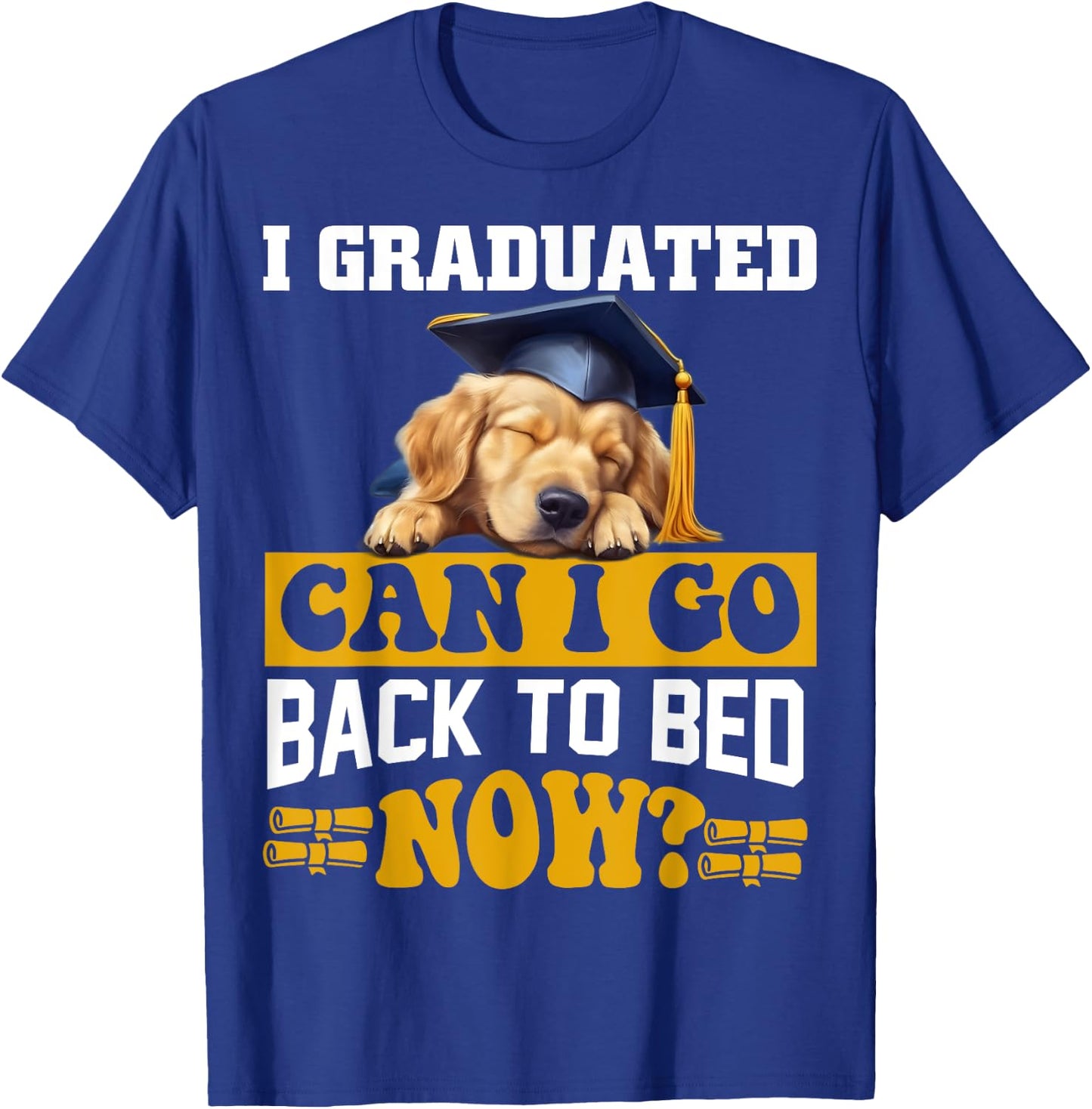 I Graduated Can I Go Back To Bed Now For Dog lovers Men Women Kids T-Shirt - T-Shirt | Royal