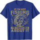 If I'm Not Fishing I'm Thinking About It Funny Fishing Quote T-Shirt - T-Shirt | Royal