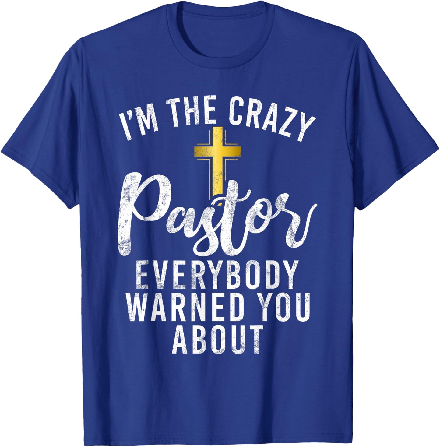 Im the crazy Pastor everybody warned you about crazy Pastor T-Shirt - T-Shirt | Royal