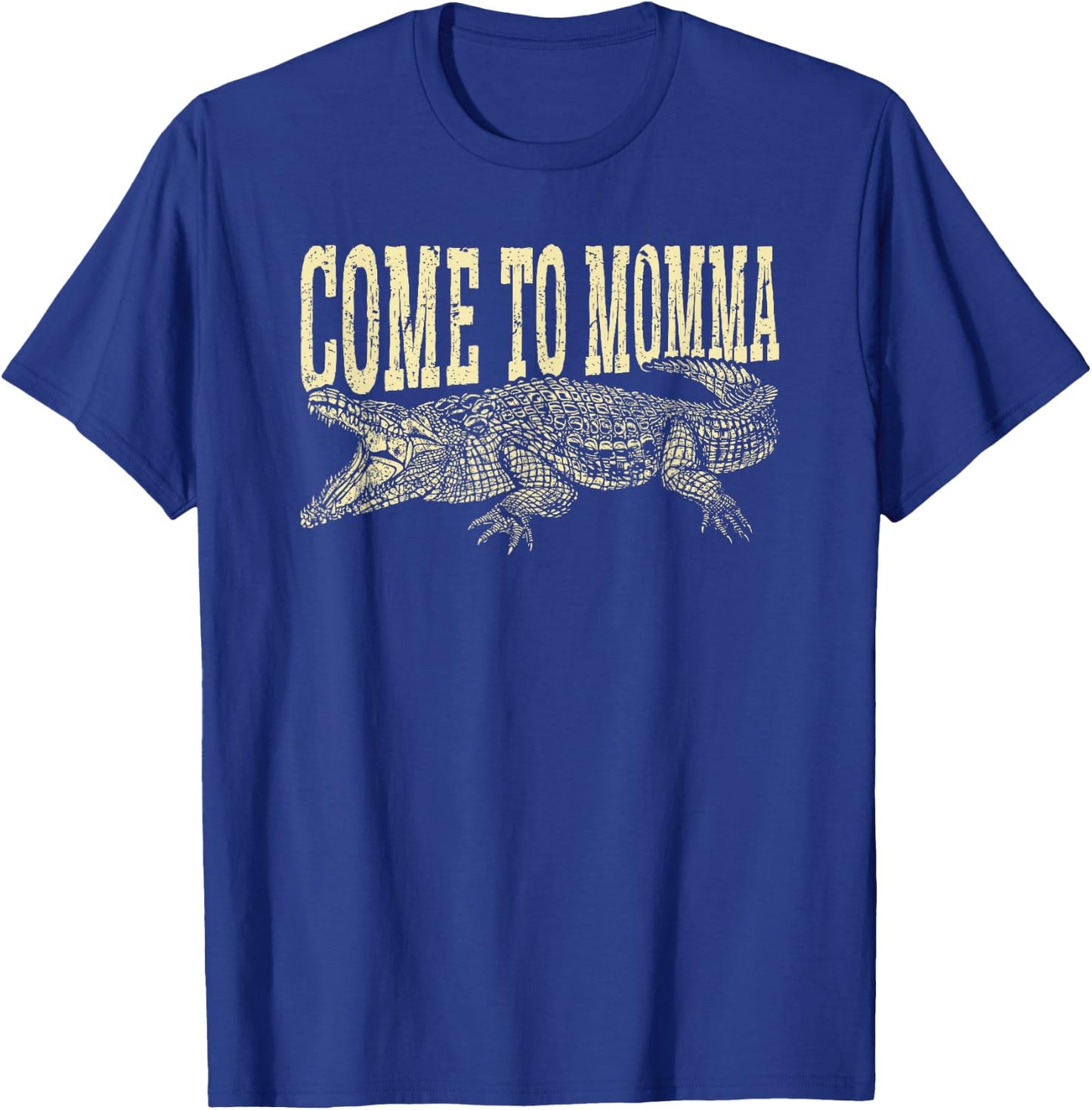 Alligator Hunter Quote Come To Momma, Funny Gator Hunting T-Shirt - T-Shirt | Royal