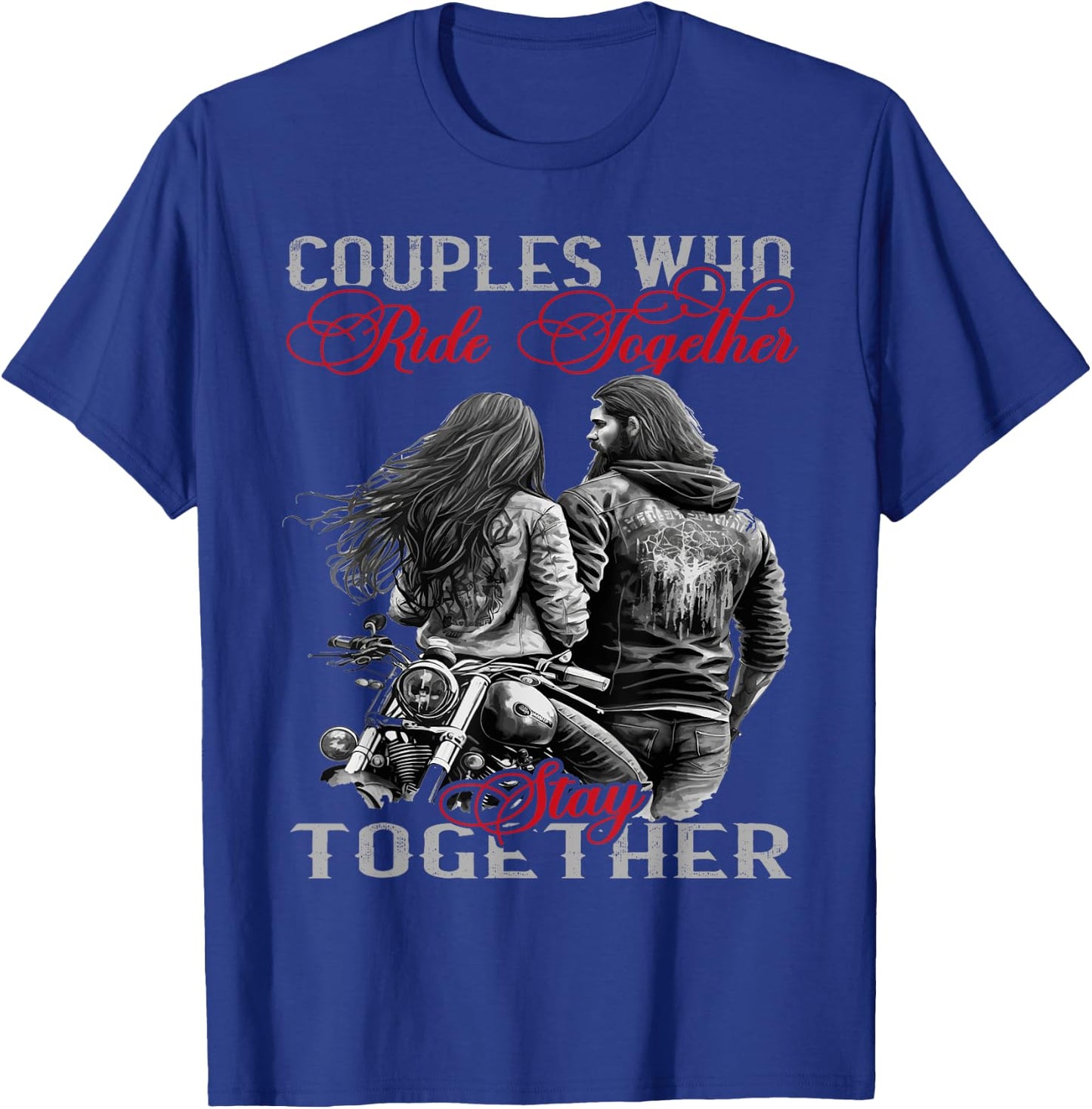 Biker Couple Classic Motorcycle Who Rides Together Stays ... T-Shirt - T-Shirt | Royal