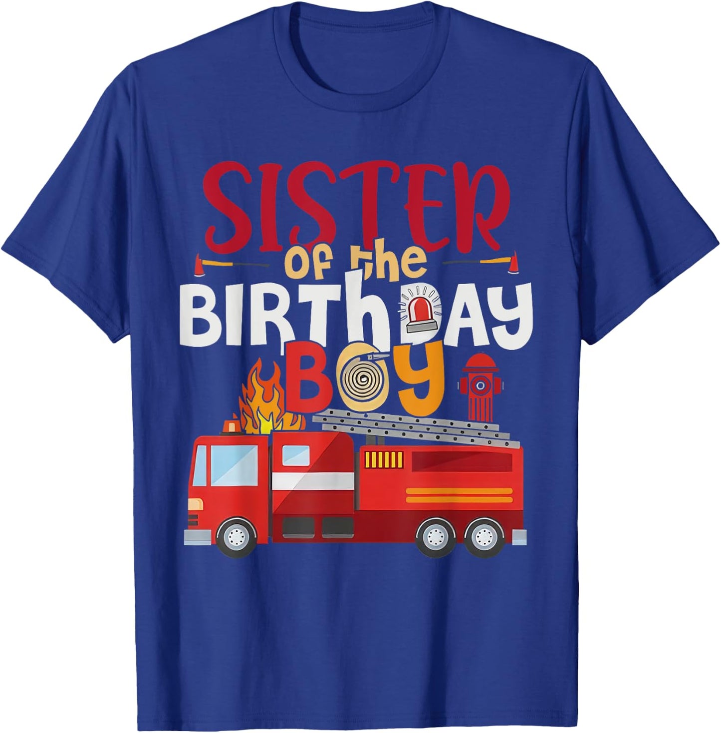 Sister Of The Birthday Boy Fire Truck Firefighter Party T-Shirt - T-Shirt | Royal