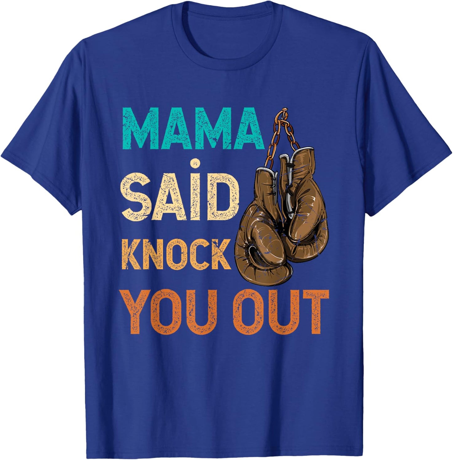 Boxing Kickboxing Mama Said Knock U Out Fighting Sport T-Shirt - T-Shirt | Royal