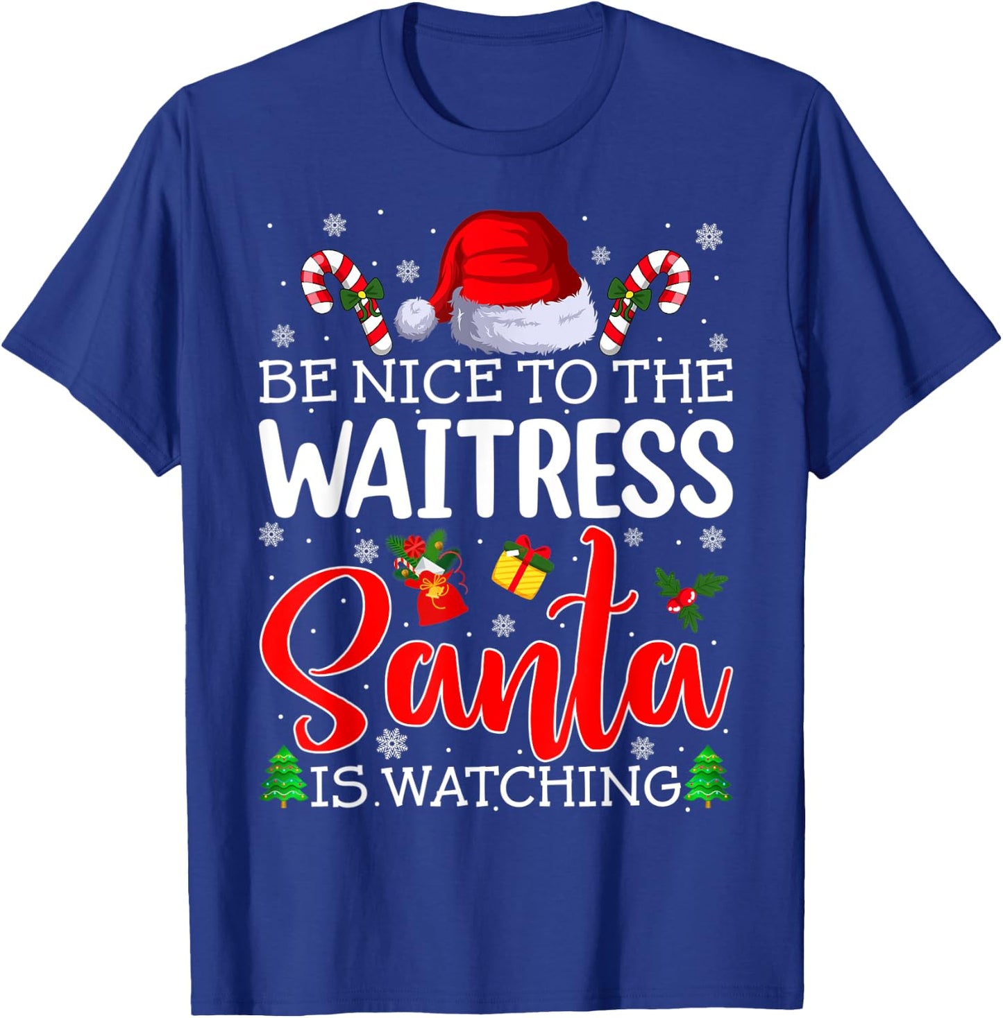 Be Nice To The Waitress Santa Is Watching Christmas Party T-Shirt - T-Shirt | Royal