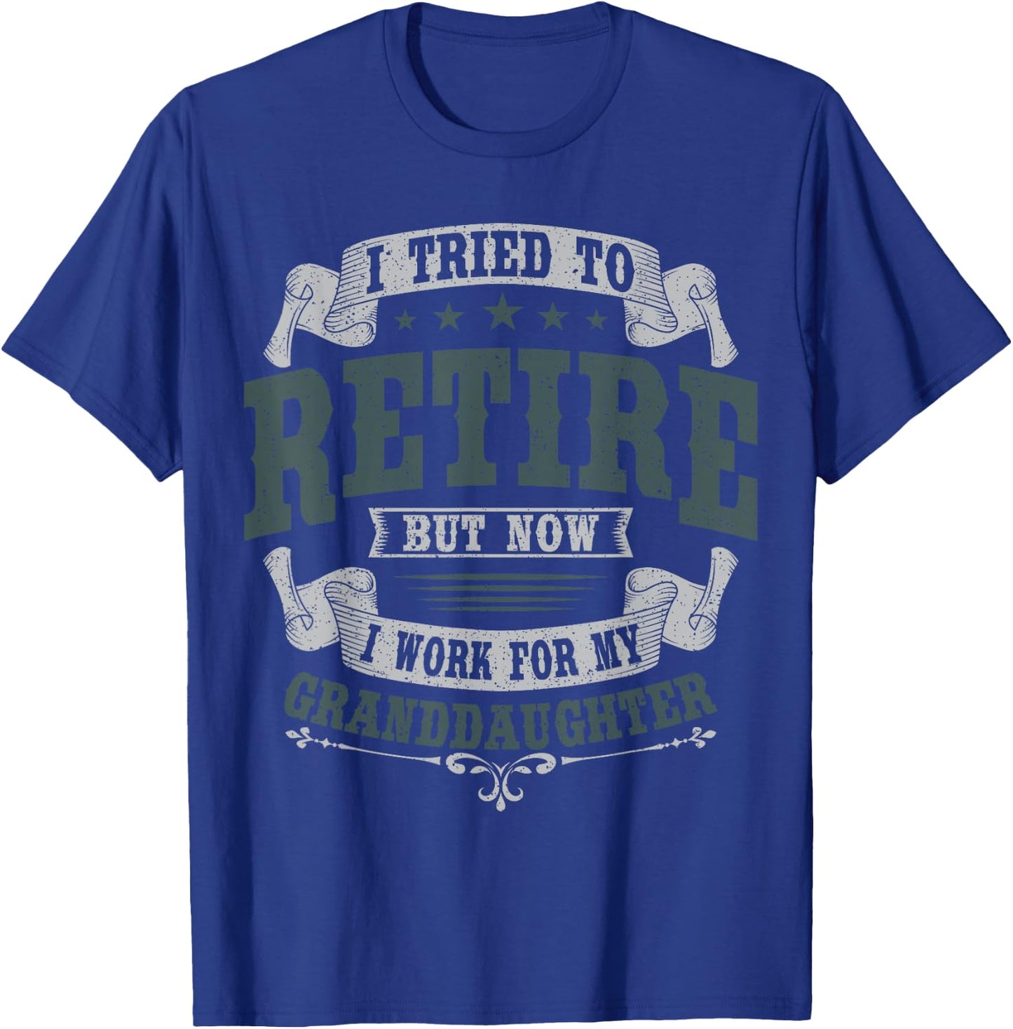 I Tried To Retire But Now I Work For My Granddaughter T-Shirt - T-Shirt | Royal