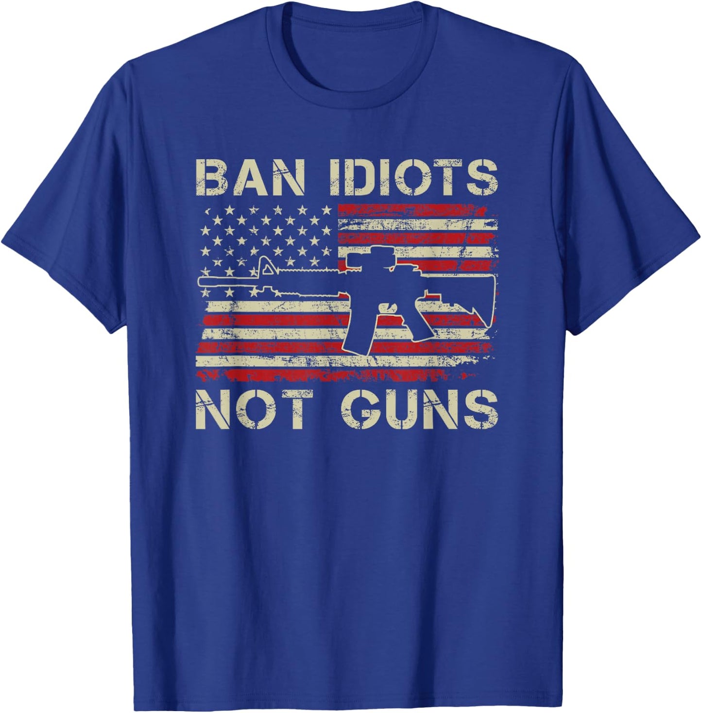 Ban Idiots Not Guns - AR15 USA Flag 2nd Amendment Funny Gun T-Shirt - T-Shirt | Royal