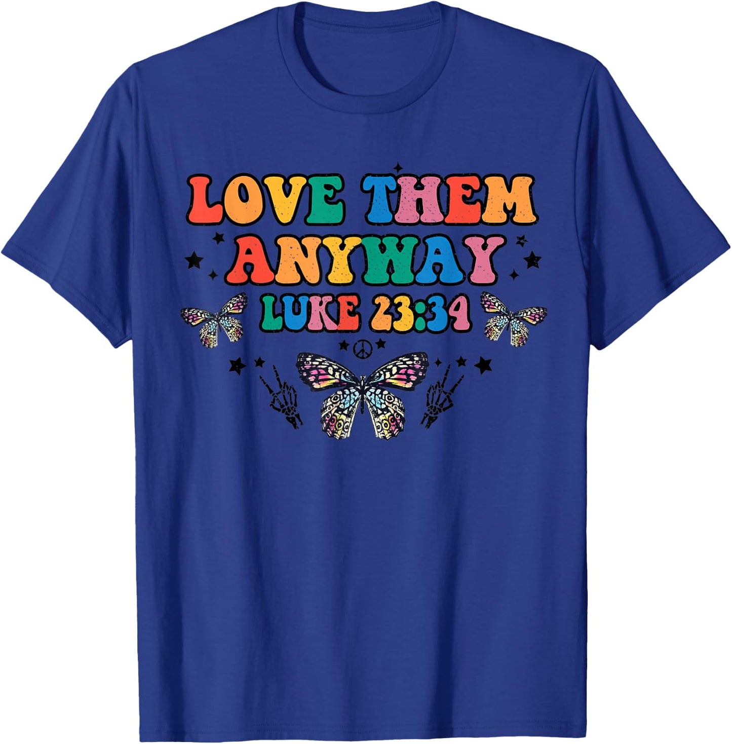 Love Them Anyway Luke 23 34 Bible Verse Christian Jesus T-Shirt - T-Shirt | Royal