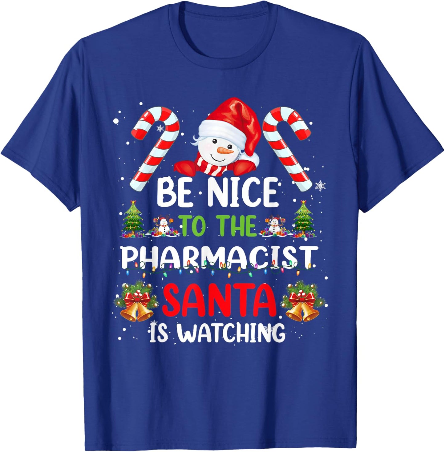 Be Nice To The Pharmacist Santa is Watching Christmas Pajama T-Shirt - T-Shirt | Royal