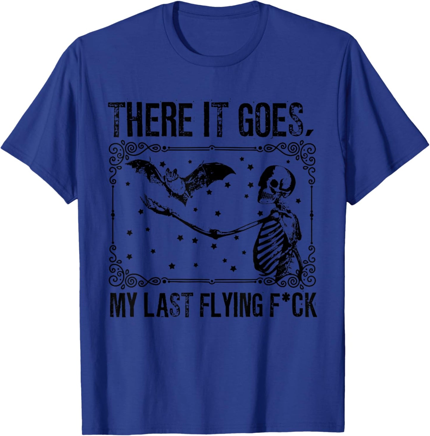 and There It Goes My Last Flying Fuck Funny Saying T-Shirt - T-Shirt | Royal