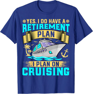 Funny Yes I Do Have a Retirement Plan I Plan on Cruising T-Shirt - T-Shirt | Royal