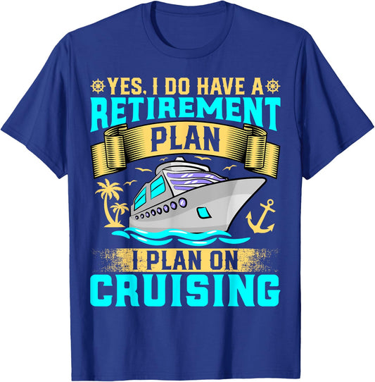 Funny Yes I Do Have a Retirement Plan I Plan on Cruising T-Shirt - T-Shirt | Royal