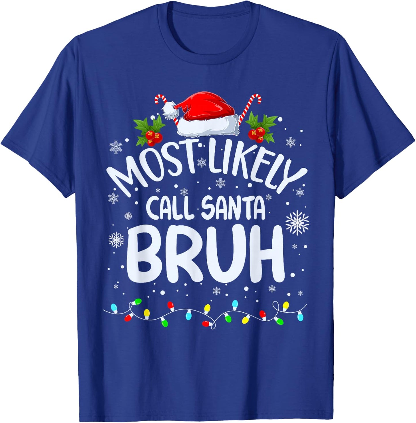 Most Likely To Call Santa Bruh T-Shirt - T-Shirt | Royal