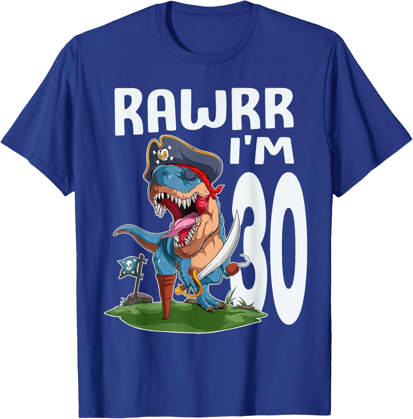 Rawr I'm 30th Birthday Dinosaur Pirate Dino Lover 30 Year T-Shirt - T-Shirt | Royal