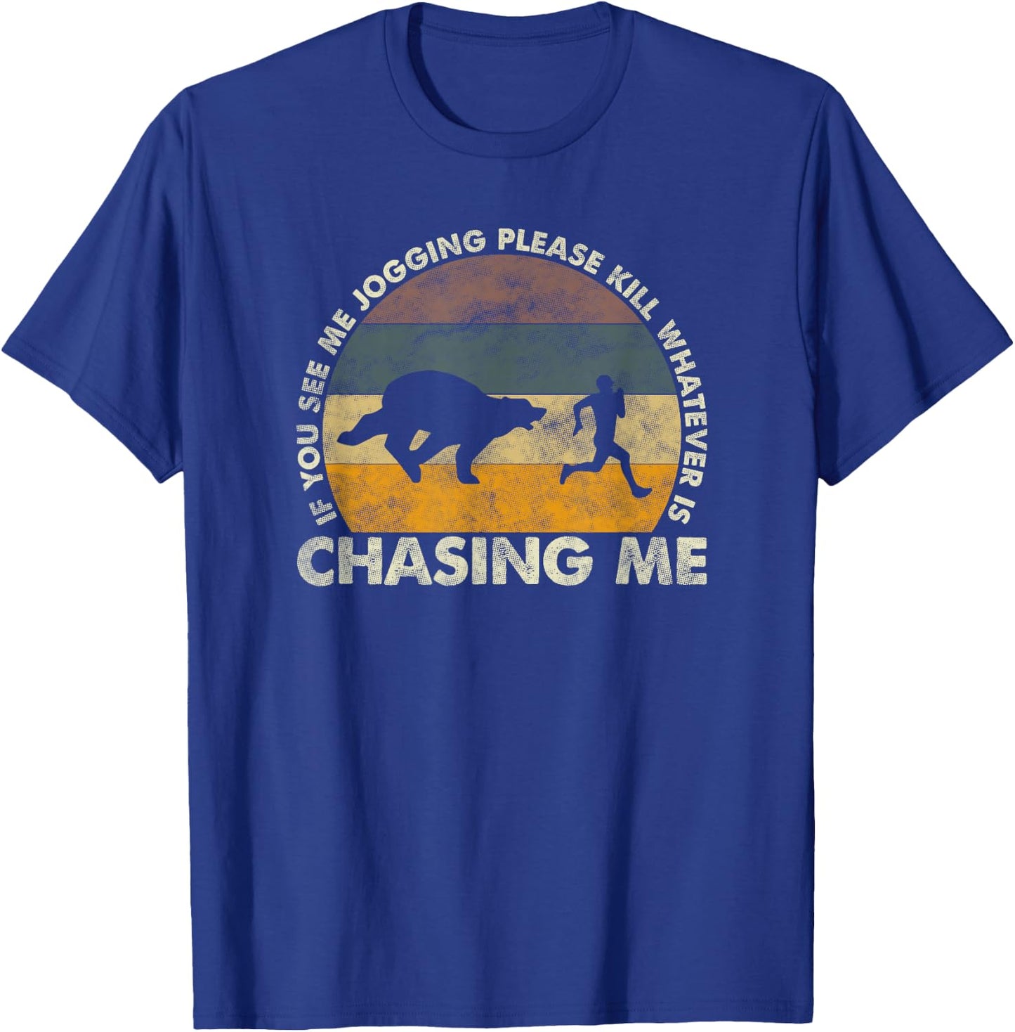If You See Me Jogging Please Kill Whatever Is Chasing Me T-Shirt - T-Shirt | Royal