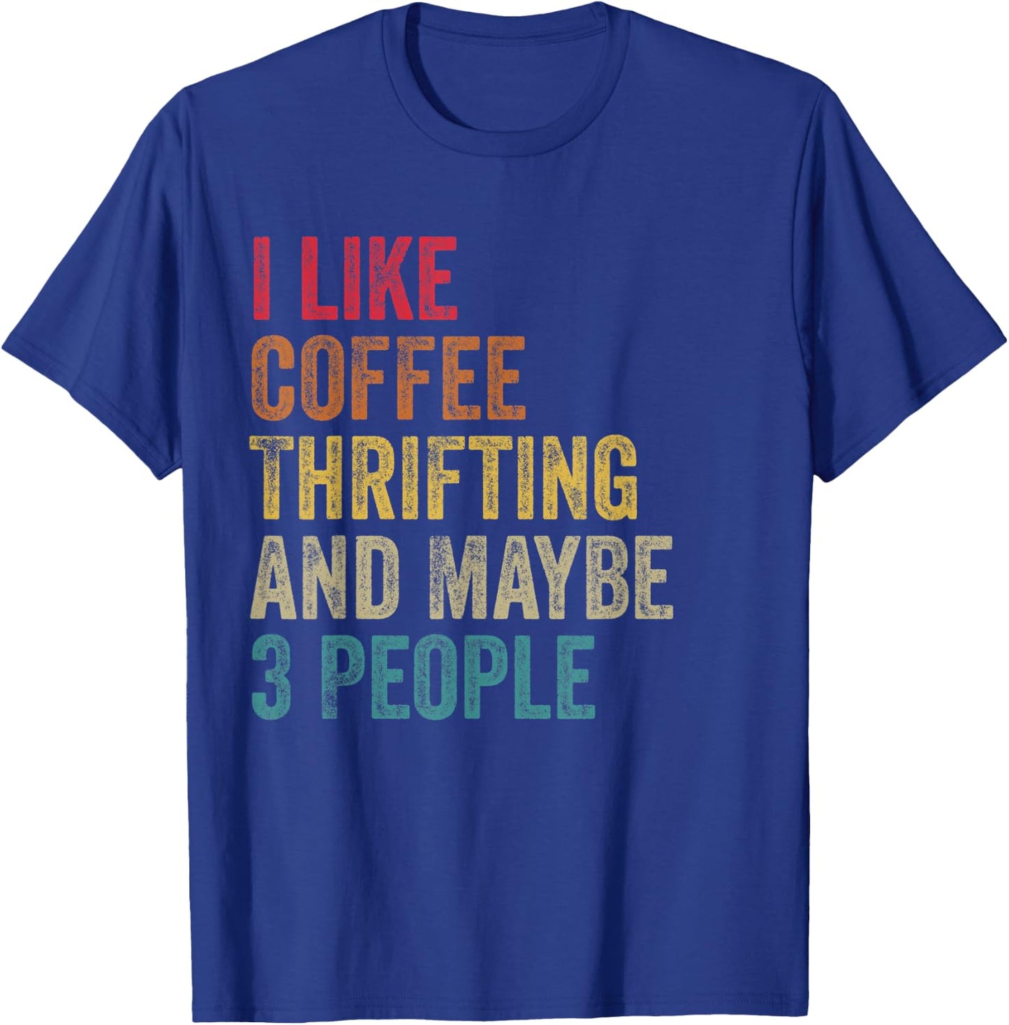 I like Coffee Thrifting & maybe 3 people men women vintage T-Shirt - T-Shirt | Royal