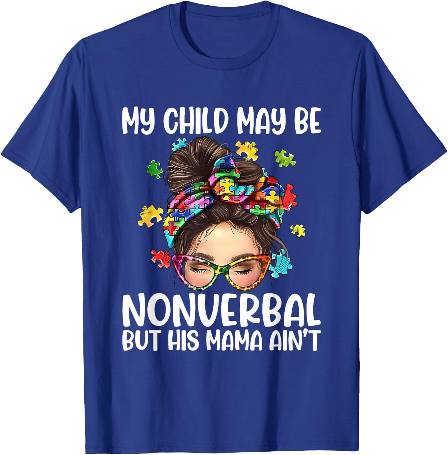 My Child May Be Nonverbal But His Mama Ain't Autism Quote T-Shirt - T-Shirt | Royal