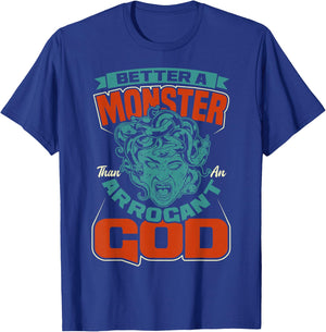 Greek Mythology Better A Monster Medusa Woman T-Shirt - T-Shirt | Royal