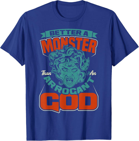 Greek Mythology Better A Monster Medusa Woman T-Shirt - T-Shirt | Royal