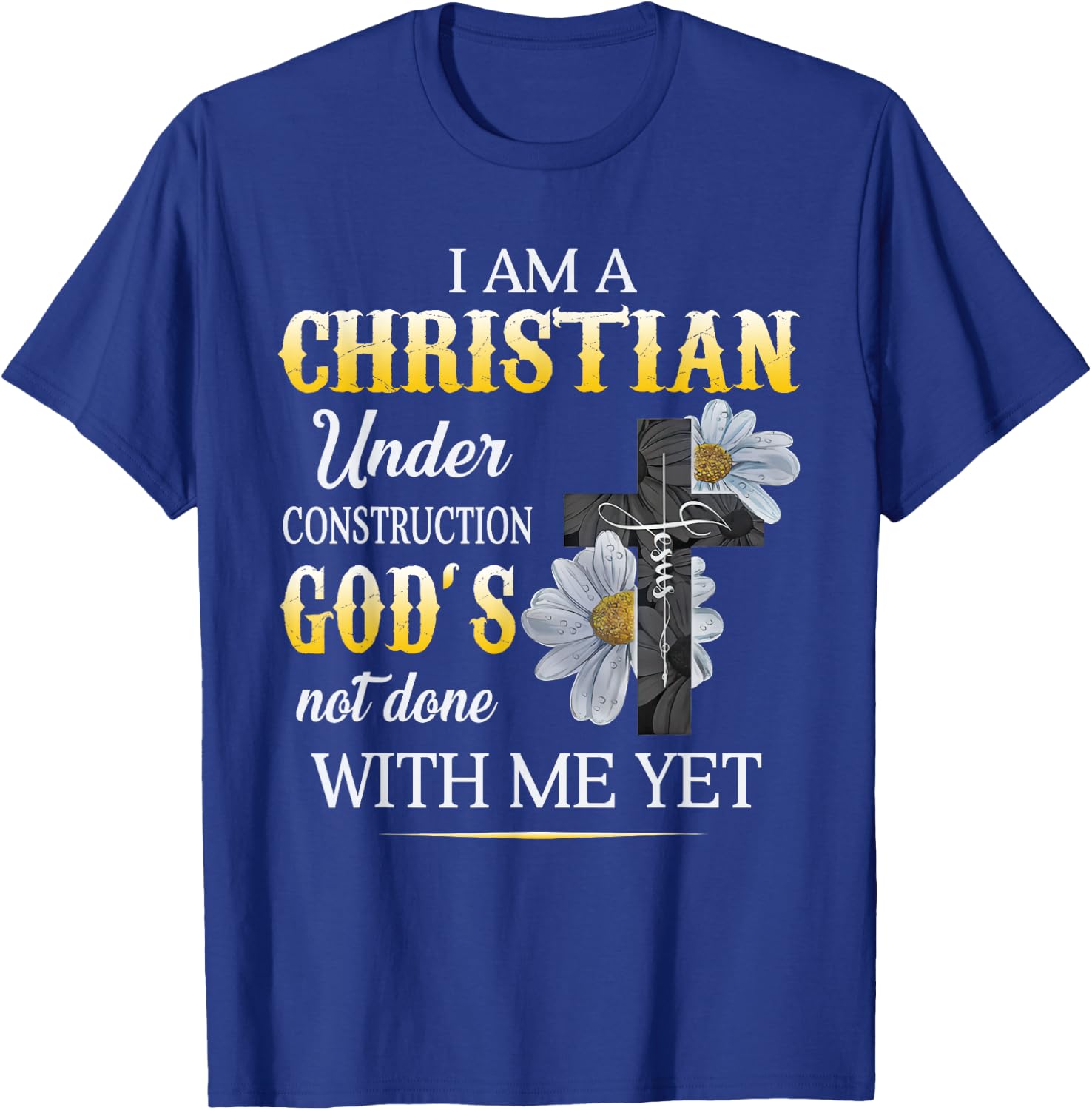 Christian I Am Under Construction Of God Faith In Christ T-Shirt - T-Shirt | Royal
