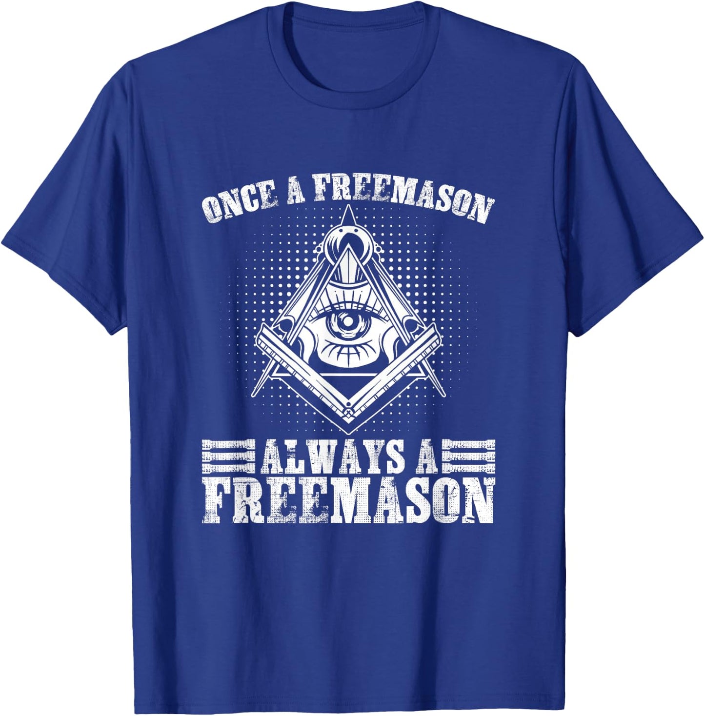 Always A Freemasons Masonry Freemasonry Masonic Freemason T-Shirt - T-Shirt | Royal
