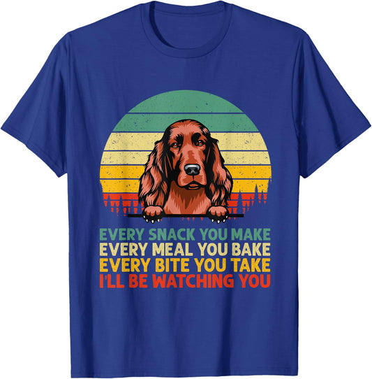 Irish Setter Dog Vintage Every Snack You Make Father's Day T-Shirt - T-Shirt | Royal