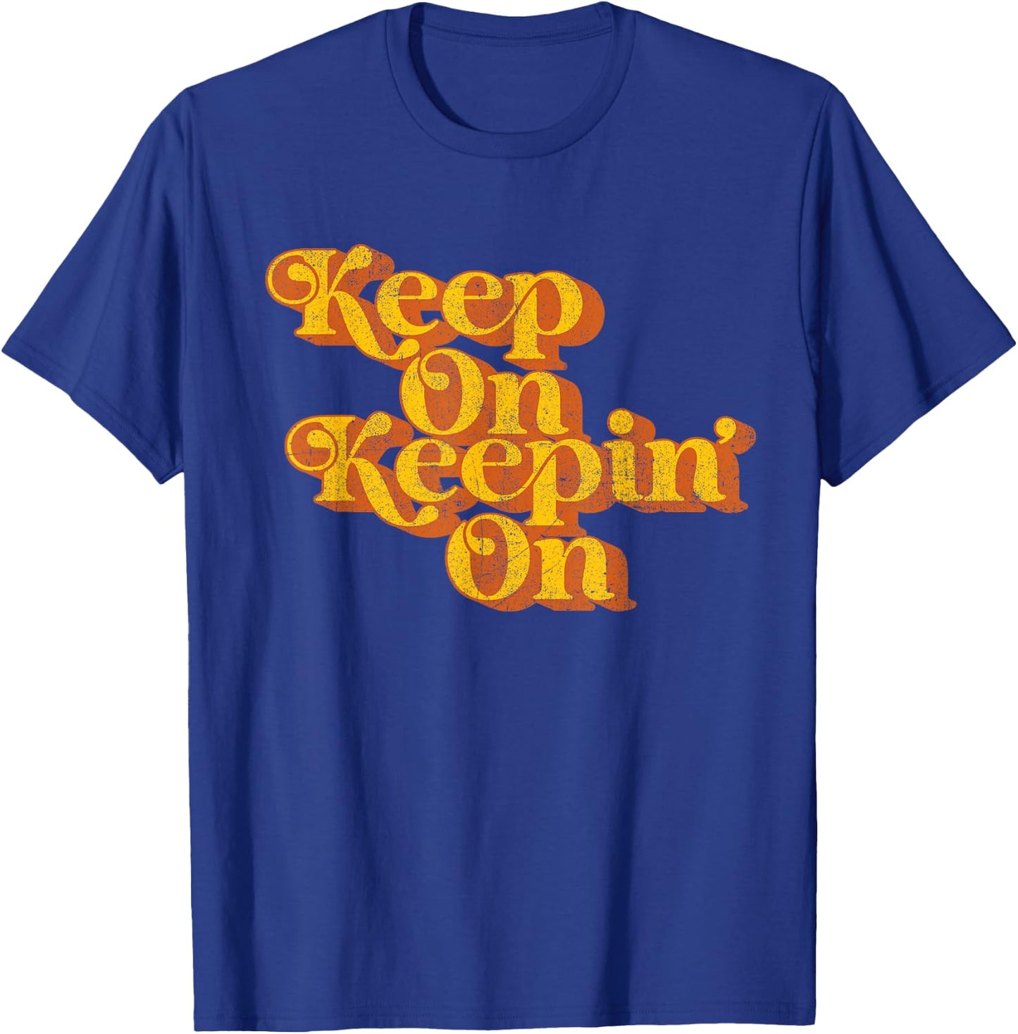 Vintage Keep On Keepin On Funny Country Saying Retro 70's T-Shirt - T-Shirt | Royal
