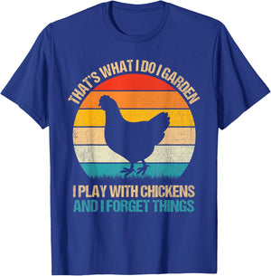 Thats What I Do I Garden I Play With Chickens Forget Things T-Shirt - T-Shirt | Royal
