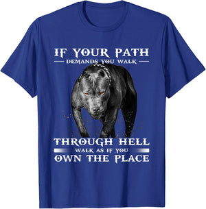 If Your Path Demands You Walk Through Hell Cool Pitbull T-Shirt - T-Shirt | Royal