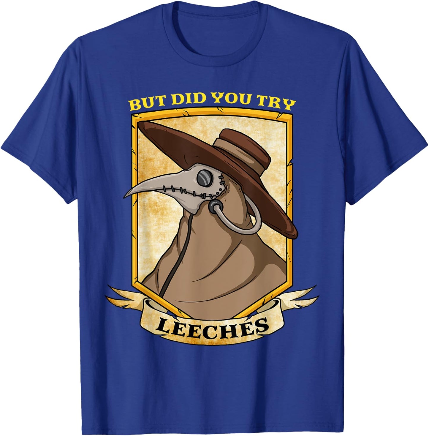 But Have You Tried Leeches Retro Goth Plague Doctor Medical T-Shirt - T-Shirt | Royal