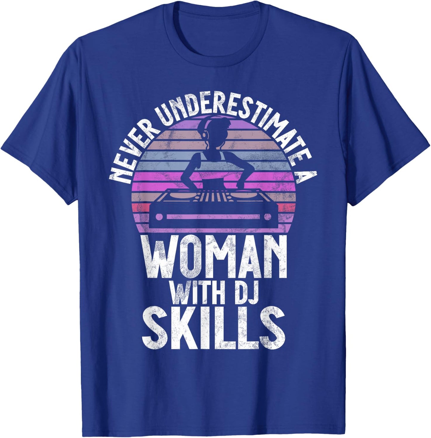 Never Underestimate a Woman with DJ Skills DJ T-Shirt - T-Shirt | Royal