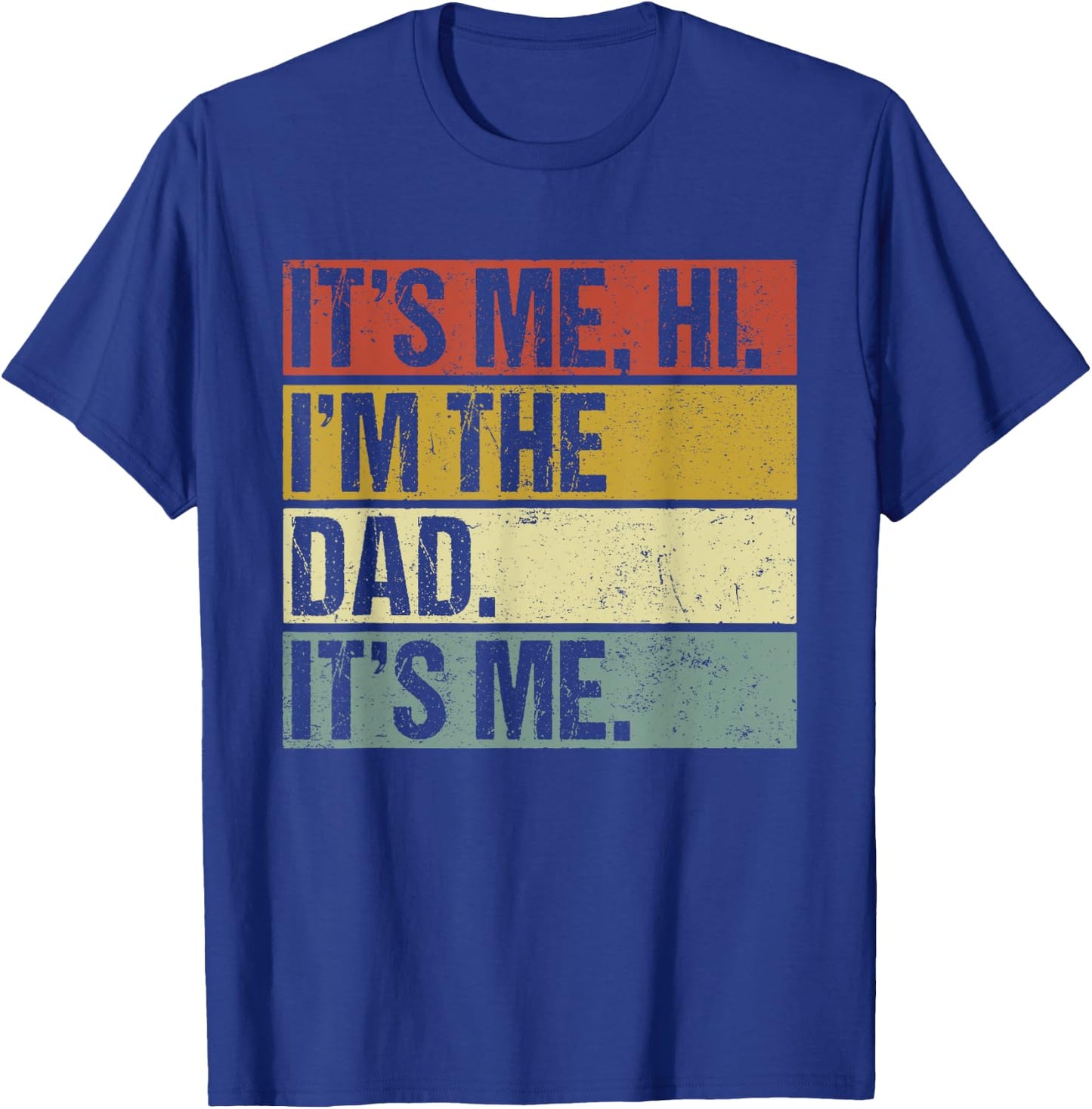 Its Me Hi Im the Dad Its Me Fathers Day Funny T-Shirt - T-Shirt | Royal