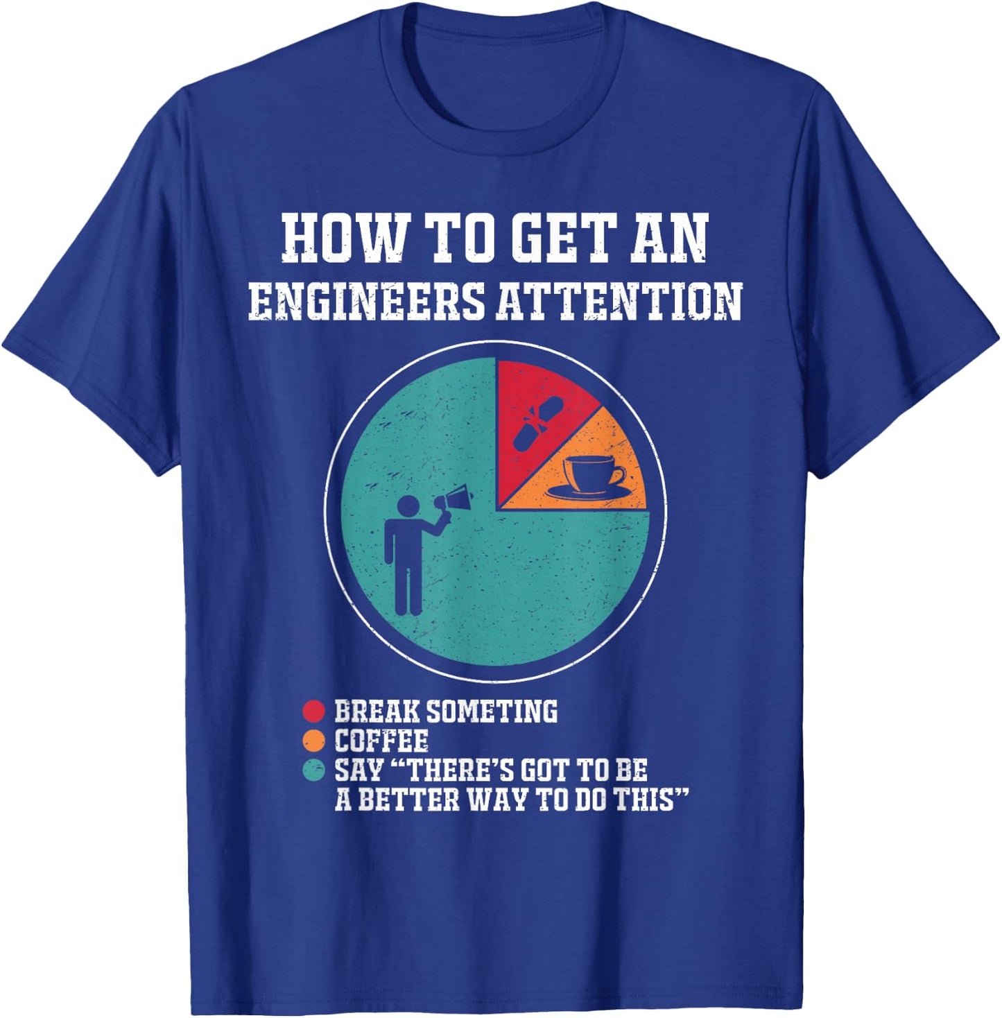 How to Get Engineers Attention Funny Engineering Saying T-Shirt - T-Shirt | Royal