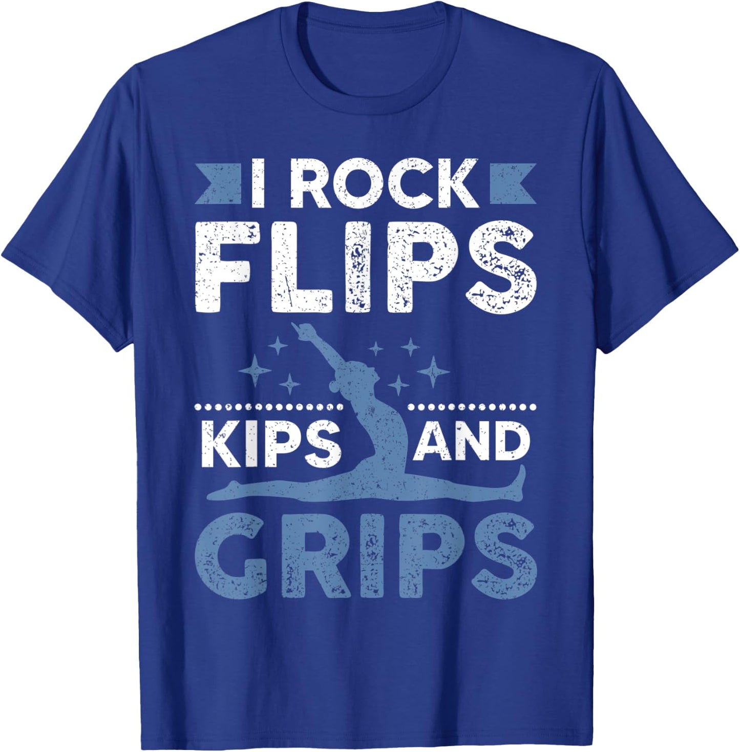 I Rock Flips Kips And Grips Gymnastics T-Shirt - T-Shirt | Royal