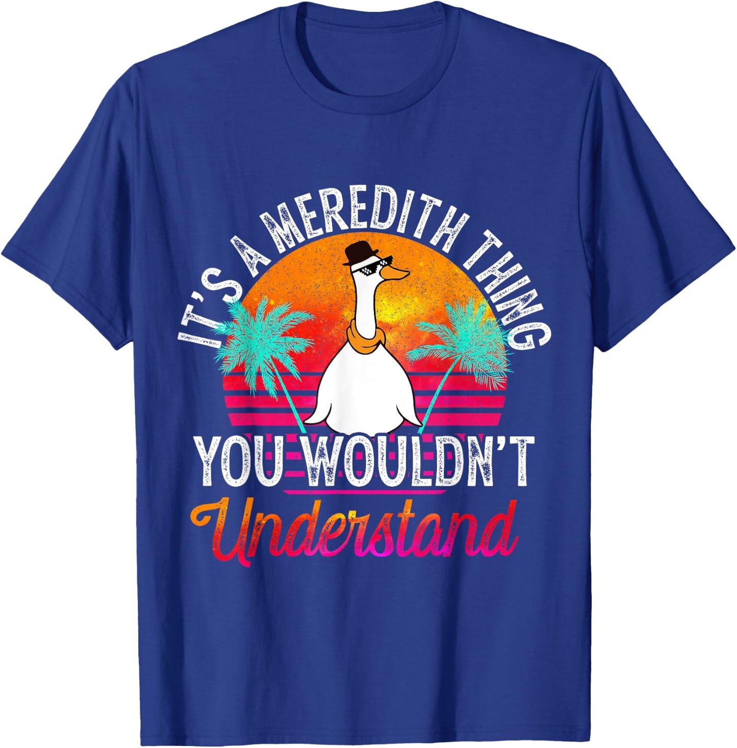 It's A Meredith Thing You Wouldn't Understand Funny Meredith T-Shirt - T-Shirt | Royal