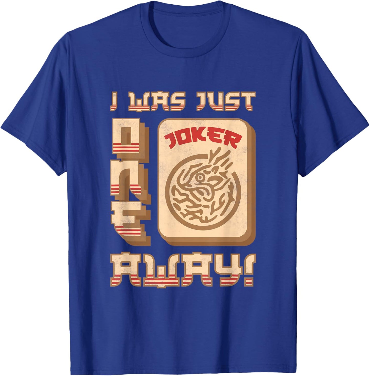 I Was Just One Joker Away, Mah-Jongg T-Shirt - T-Shirt | Royal