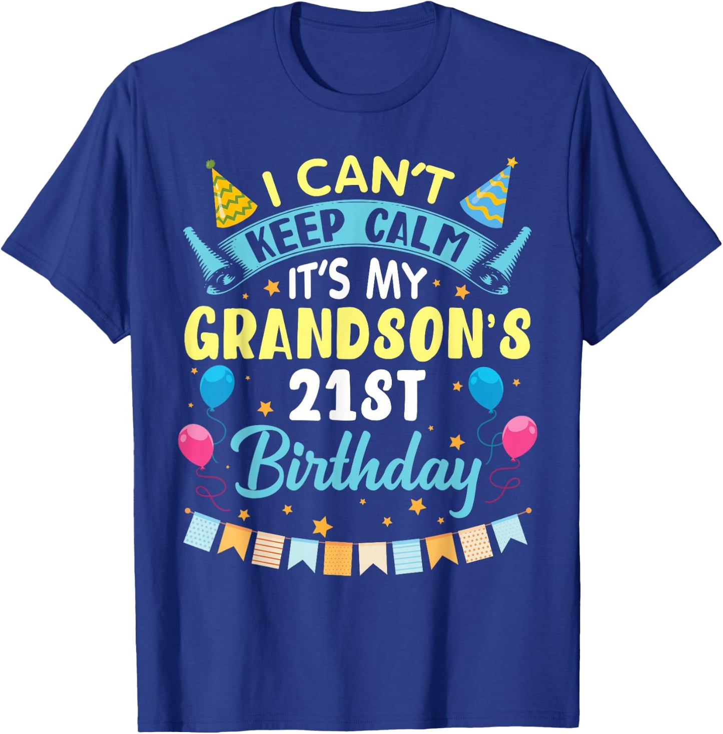 I Can't Keep Calm It's My Grandson's 21st Birthday Happy Him T-Shirt - T-Shirt | Royal