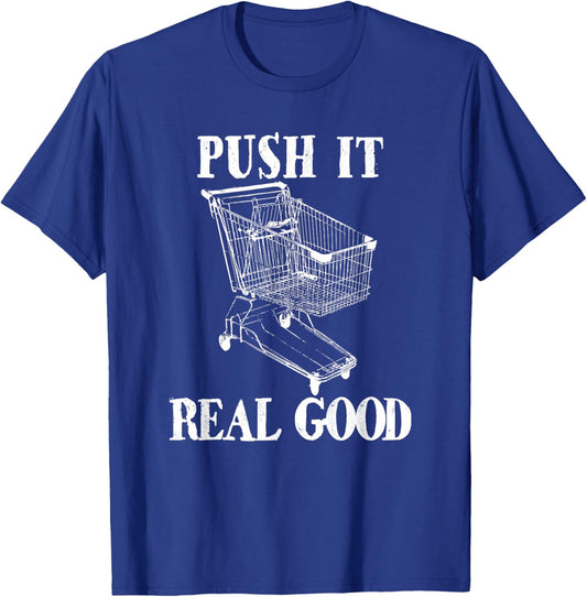 Push It Real Good Funny Grocery Store Shopping Cart T-Shirt - T-Shirt | Royal