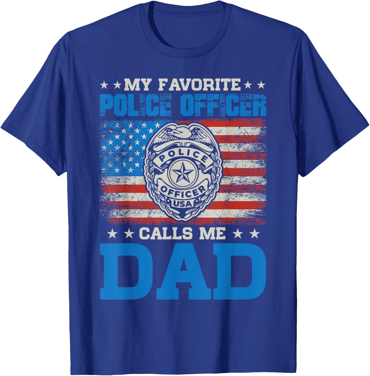 my favorite police officer calls me Dad for Father's Day T-Shirt - T-Shirt | Royal