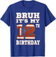 Bruh It's My 12th Birthday 12 Year Old Football Kids T-Shirt - T-Shirt | Royal