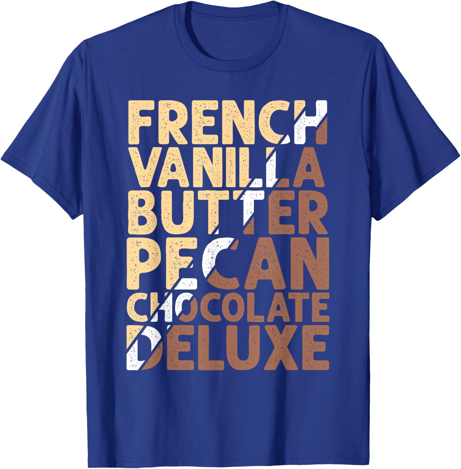 French Vanilla Butter Pecan Chocolate Deluxe T-Shirt - T-Shirt | Royal