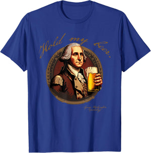 Founding Father Hold My George Washington Beer T-Shirt - T-Shirt | Royal
