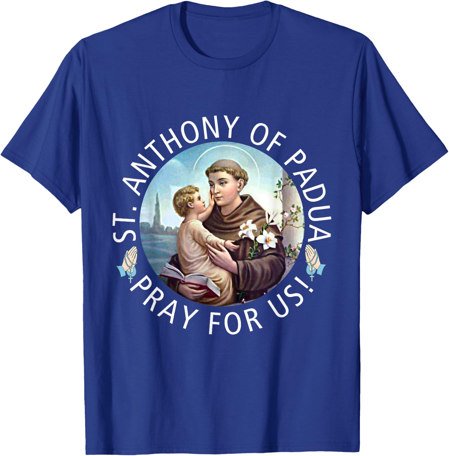 St Anthony of Padua Holding Jesus Catholic Saint St Anthony T-Shirt - T-Shirt | Royal