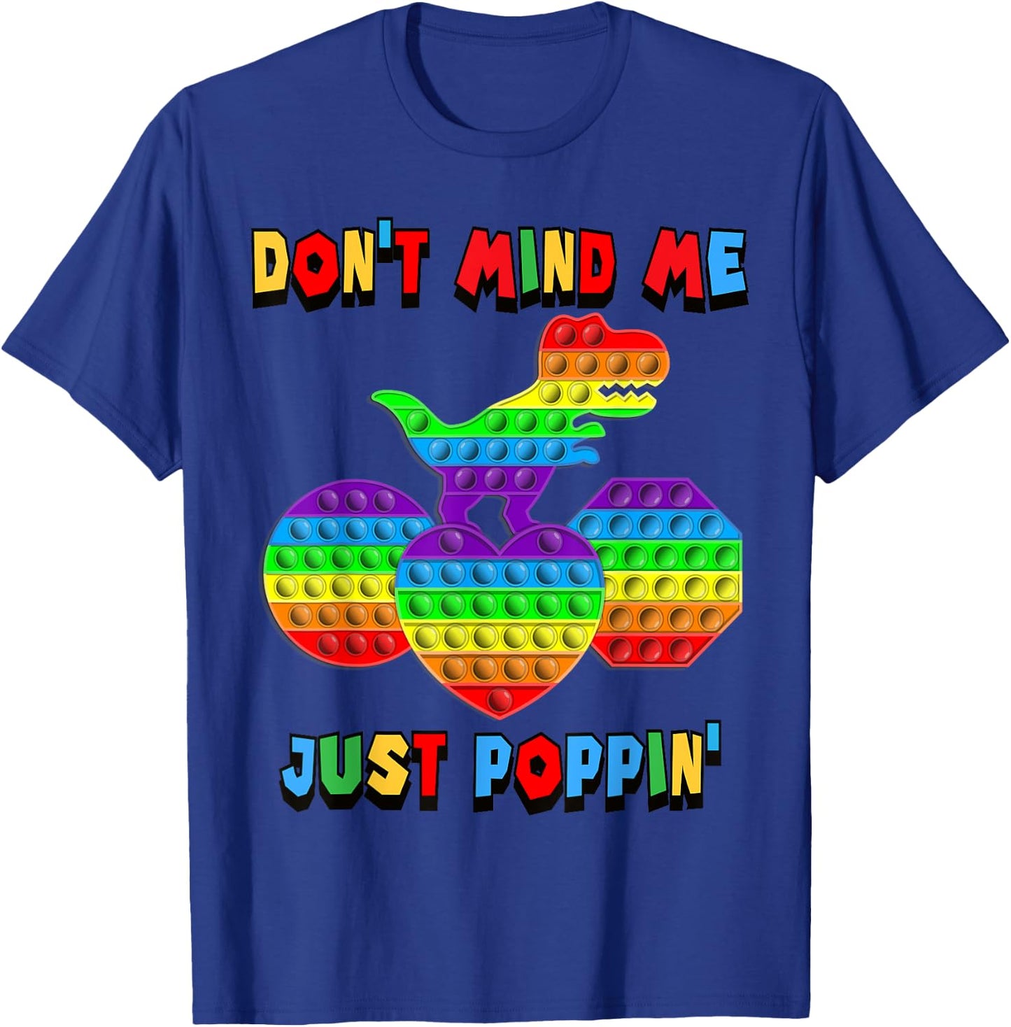 Don't Mind Me Just Poppin' Funny T-Rex Fidget Sensory Pop It T-Shirt - T-Shirt | Royal