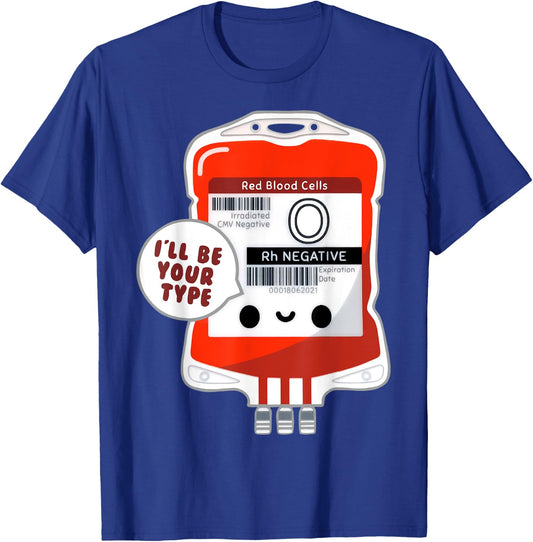 Blood Bag I'll Be Your Type Funny Nurse Shirt T-Shirt - T-Shirt | Royal