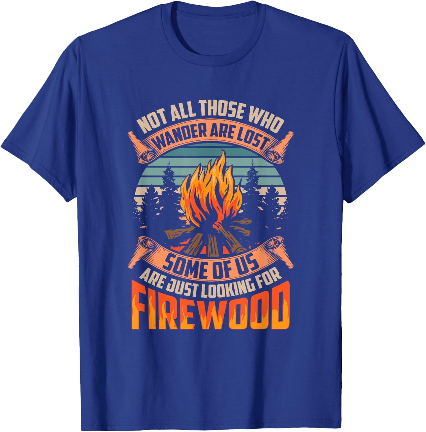 Not All Those Who Wander Are Lost Funny Outdoor Camping T-Shirt - T-Shirt | Royal