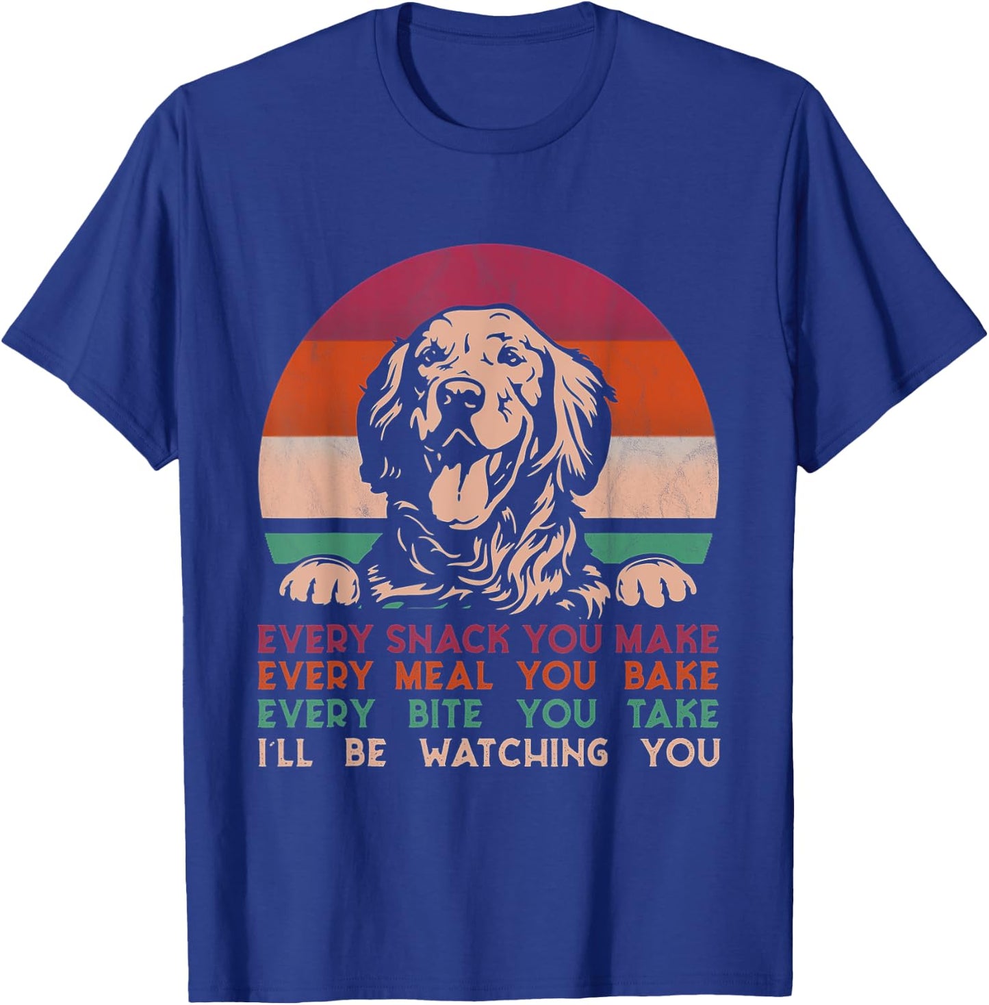 Every snack you make Golden Retriever dog breed retro T-Shirt - T-Shirt | Royal