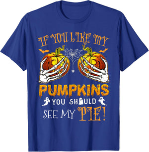 If You Like My Pumpkins You Should See My Pie Halloween T-Shirt - T-Shirt | Royal