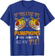 If You Like My Pumpkins You Should See My Pie Halloween T-Shirt - T-Shirt | Royal