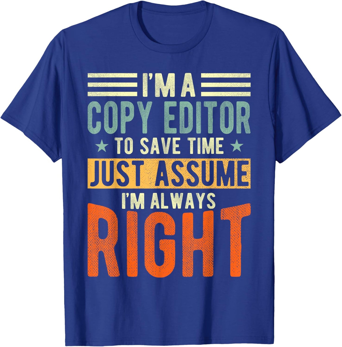 Copy Editor Design | I´m always right | Copy Editor T-Shirt - T-Shirt | Royal