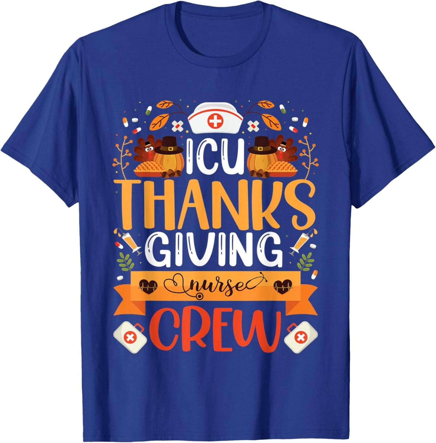 ICU Thanksgiving Nurse Crew Intensive Care Unit Nurse Turkey T-Shirt - T-Shirt | Royal